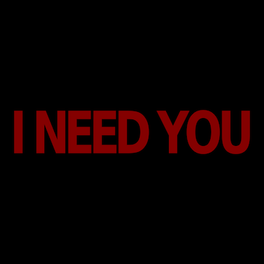I NEED YOU